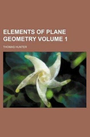 Cover of Elements of Plane Geometry Volume 1
