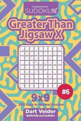 Book cover for Sudoku Greater Than Jigsaw X - 200 Easy to Normal Puzzles 9x9 (Volume 6)