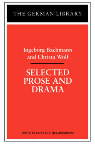 Cover of Selected Prose and Drama: Ingeborg Bachmann and Christa Wolf
