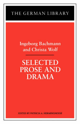 Book cover for Selected Prose and Drama: Ingeborg Bachmann and Christa Wolf