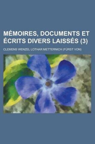 Cover of Memoires, Documents Et Ecrits Divers Laisses (3)