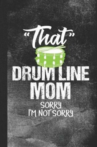 Cover of That Drum Line Mom Sorry I