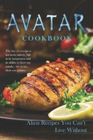 Cover of Avatar Cookbook - Alien Recipes You Can't Live Without