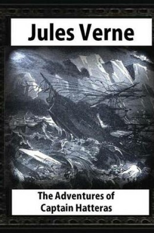 Cover of The adventures of Captain Hatteras, by by Jules Verne