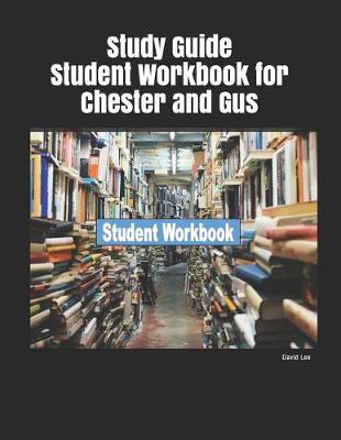 Book cover for Study Guide Student Workbook for Chester and Gus