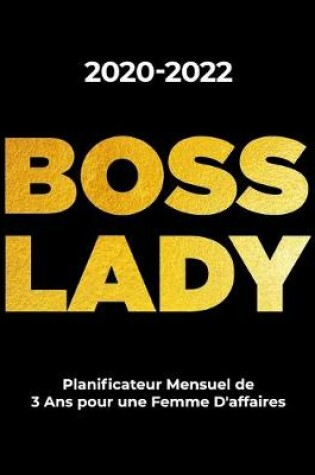 Cover of 2020-2022 BOSS LADY Planificateur Mensuel de 3 Ans pour une Femme D' affaires