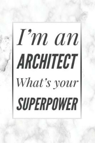 Cover of I'm An Architect, What's Your Superpower