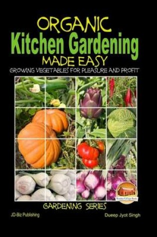 Cover of Organic Kitchen Gardening Made Easy - Growing Vegetables for Pleasure and Profit