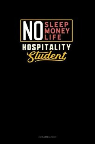 Cover of No Sleep. No Money. No Life. Hospitality Student