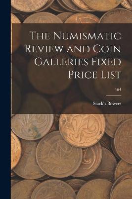 Book cover for The Numismatic Review and Coin Galleries Fixed Price List; 4n4