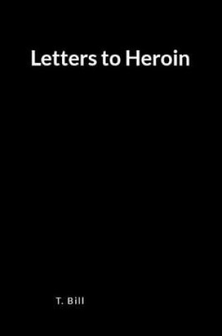 Cover of Letters to Heroin