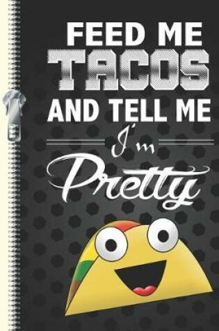 Cover of Feed Me Tacos and Tell Me I'm Pretty