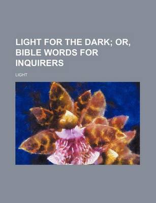 Book cover for Light for the Dark; Or, Bible Words for Inquirers