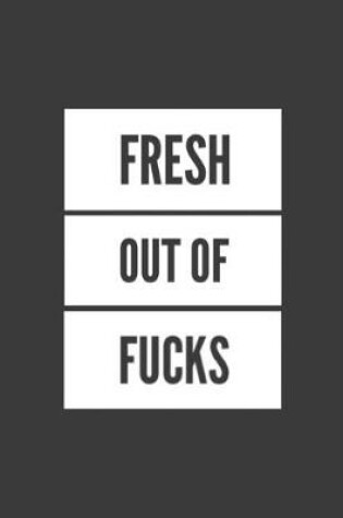 Cover of Fresh Out of Fucks