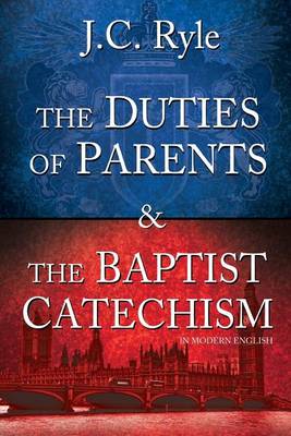 Book cover for The Duties of Parents & the Baptist Catechism