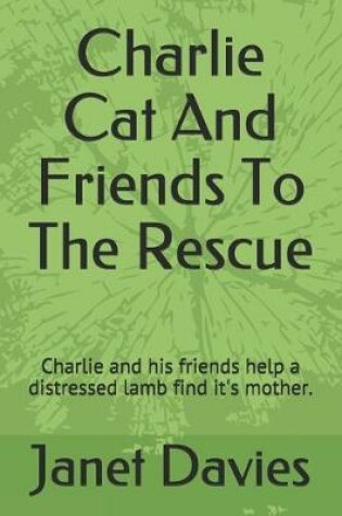 Cover of Charlie Cat And Friends To The Rescue