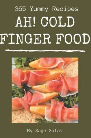 Cover of Ah! 365 Yummy Cold Finger Food Recipes