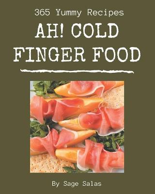 Book cover for Ah! 365 Yummy Cold Finger Food Recipes