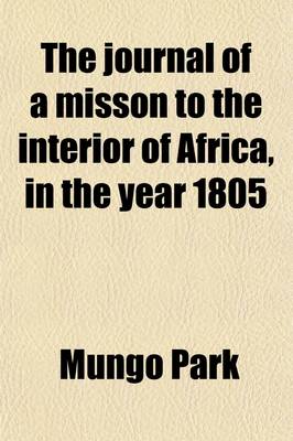 Book cover for The Journal of a Misson to the Interior of Africa, in the Year 1805