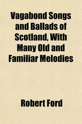 Book cover for Vagabond Songs and Ballads of Scotland, with Many Old and Familiar Melodies