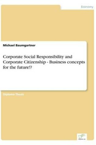 Cover of Corporate Social Responsibility and Corporate Citizenship - Business concepts for the future!?