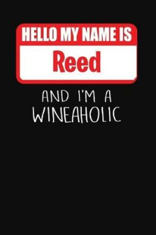 Cover of Hello My Name is Reed And I'm A Wineaholic