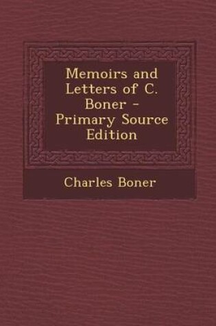 Cover of Memoirs and Letters of C. Boner - Primary Source Edition