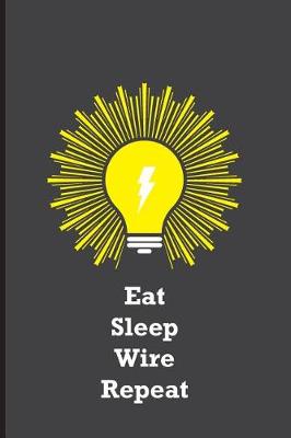 Book cover for Eat Sleep Wire Repeat