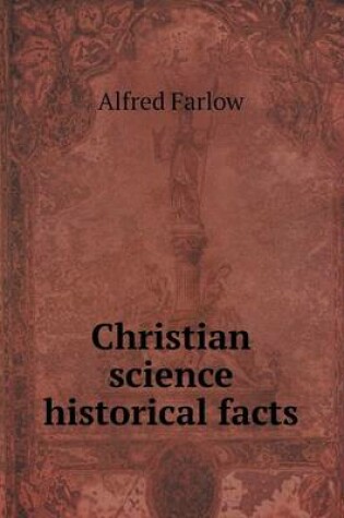 Cover of Christian science historical facts