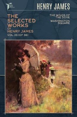 Cover of The Selected Works of Henry James, Vol. 35 (of 36)