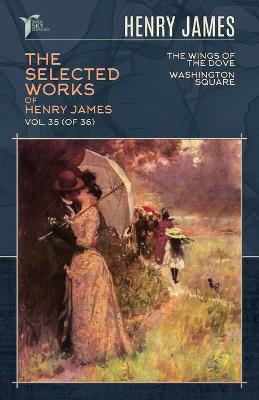 Book cover for The Selected Works of Henry James, Vol. 35 (of 36)