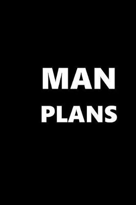 Cover of 2019 Weekly Planner For Men Man Plans White Font Black Design 134 Pages
