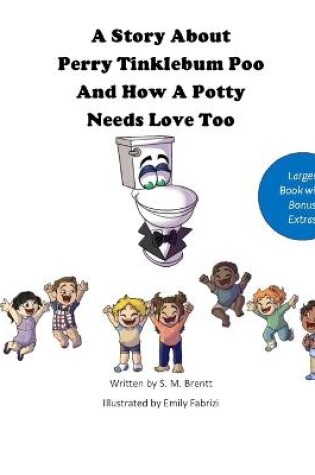 Cover of A Story About Perry Tinklebum Poo And How A Potty Needs Love Too