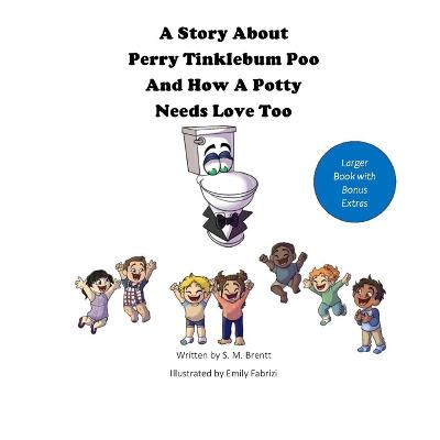 Cover of A Story About Perry Tinklebum Poo And How A Potty Needs Love Too