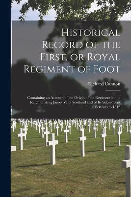Book cover for Historical Record of the First, or Royal Regiment of Foot [microform]