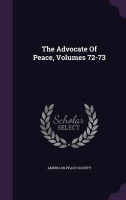 Book cover for The Advocate of Peace, Volumes 72-73