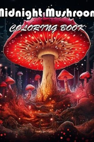 Cover of Midnight Mushroom Coloring Book For Adults