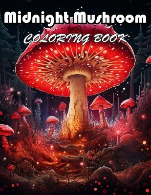 Book cover for Midnight Mushroom Coloring Book For Adults