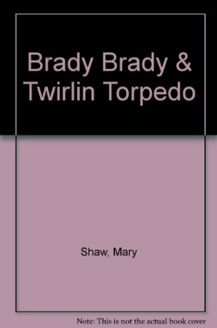 Cover of Brady Brady & Twirlin Torpedo