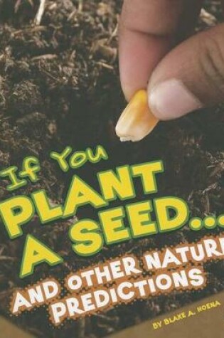 Cover of If You Plant a Seed... and Other Nature Predictions