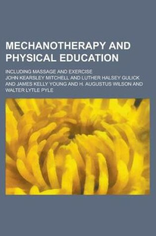 Cover of Mechanotherapy and Physical Education; Including Massage and Exercise