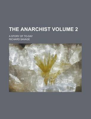 Book cover for The Anarchist; A Story of To-Day Volume 2