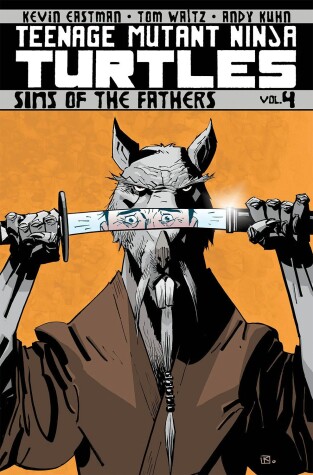 Book cover for Teenage Mutant Ninja Turtles Volume 4: Sins Of The Fathers