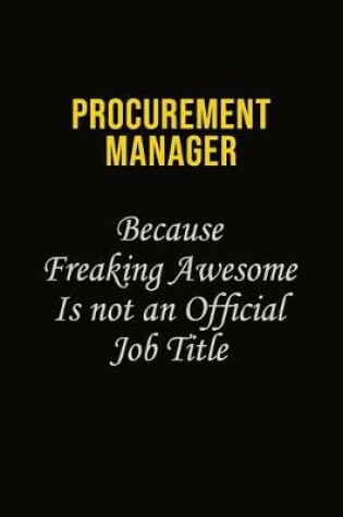 Cover of Procurement Manager Because Freaking Awesome Is Not An Official Job Title