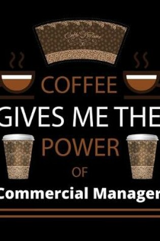 Cover of COFFEE gives me the power of Commercial manager