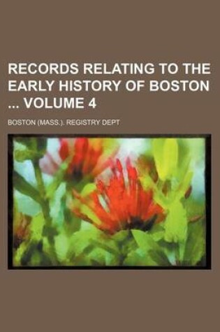 Cover of Records Relating to the Early History of Boston Volume 4