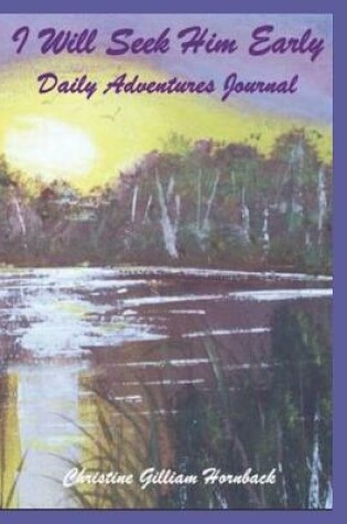 Cover of I Will Seek Him Early Daily Adventures Journal