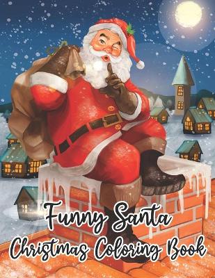 Book cover for Funny Santa Christmas Coloring Book
