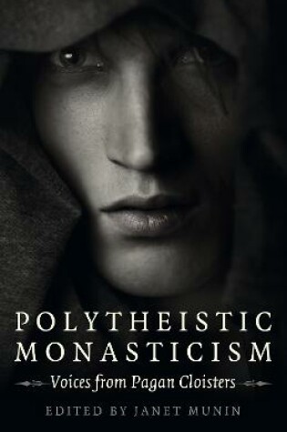 Cover of Polytheistic Monasticism - Voices from Pagan Cloisters