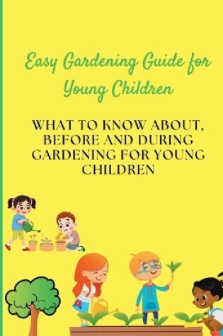 Cover of Easy Gardening Guide for Young Children